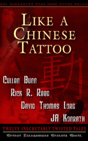 Like A Chinese Tattoo by Cullen Bunn, Rick R. Reed, David Thomas Lord and JA Konrath