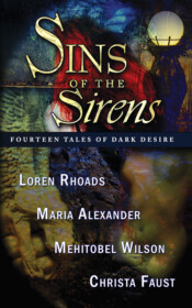 <center><strong>SINS OF THE SIRENS<br>(Dark Arts Books)<br>2008<br>Edited by John Everson</strong><br>
A four-author erotic horror collection featuring Loren Rhoads, Maria Alexander, Mehitobel Wilson and Christa Faust.<br>
~ <a href="https://www.amazon.com/Sins-Sirens-Maria-Alexander/dp/0977968626/" target="_blank">Read More</a> ~
</center> Sins of the Sirens by Loren Rhoads, Maria Alexander, Mehitobel Wilson and Christa Faust