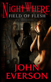 <center><strong>FIELD OF FLESH<br>(Dark Arts Books)<br>2017</strong><br>
A new glimpse into the sinister world of <i>NightWhere</i>! Don't miss this return to "The Red."<br>
<a href="https://www.johneverson.com/books/field-of-flesh/">~ Read More ~</a></center> Field of Flesh, a NightWhere novelette by John Everson