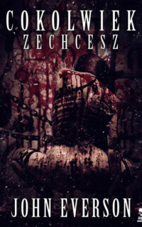 <center><strong>Cokolwiek Zechcesz<br>(Dom Horroru)<br>2017</strong><br>
POLISH-ONLY COLLECTION. Five stories of horror, including "Field of Flesh," "Whatever You Want" and "Failure."<br>
<a href="https://www.johneverson.com/books/cokolwiek-zechcesz-whatever-you-want/">~ Read More ~</a.></center> Cokolwiek Zechcesz