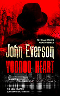 <center><strong>VOODOO HEART<br> (Flame Tree Press)<br>2020</strong><br>
A new novel of voodoo and occult horror set in the dark, secret places of New Orleans!
<br>
<a href="https://www.johneverson.com/books/voodoo-heart/">~ Read More ~</a></center> Voodoo Heart