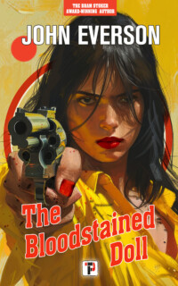 <center><strong>THE BLOODSTAINED DOLL<br>(Flame Tree Press)<br>2024 </strong><br>*** A Giallo Thriller! ***<br>Don't play with the dolls...
<br>
<a href="https://www.johneverson.com/books/the-bloodstained-doll/">~ Read More ~</a></center> The Bloodstained Doll by John Everson